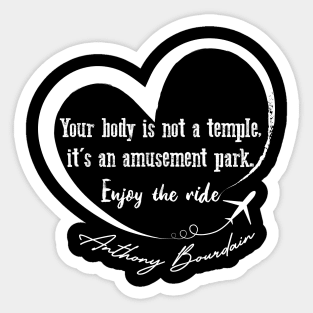 Anthony Bourdain sayings "Enjoy The Ride." Sticker